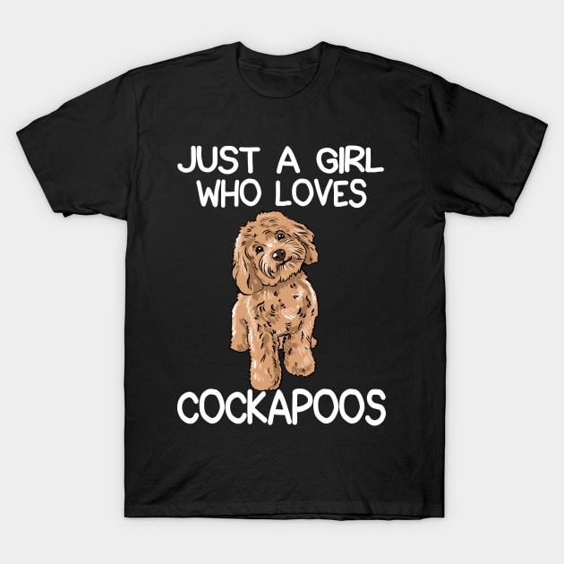 Just A Girl Who Loves Cockapoos T-Shirt by LetsBeginDesigns